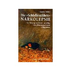 Die Schlafkrankheit Narkolepsie: Ein Erfahrungsbericht �ber Lachschlag, Schreckl�hmung und Pennen in Pappkartons