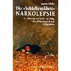 Die Schlafkrankheit Narkolepsie: Ein Erfahrungsbericht �ber Lachschlag, Schreckl�hmung und Pennen in Pappkartons