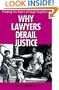 Why Lawyers Derail Justice: Probing the Roots of Legal Injustices