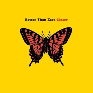 BETTER THAN EZRA - Closer [Us Import] - Zortam Music