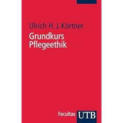 Grundkurs Pflegeethik (Uni-Taschenb�cher S)