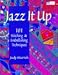 Jazz It Up: 101 Stitching & Embellishing Techniques by Judy Murrah