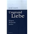Ungrund Liebe: Klagen, W�nsche, Lieder