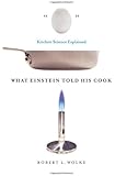 What Einstein Told His Cook: Kitchen Science Explained