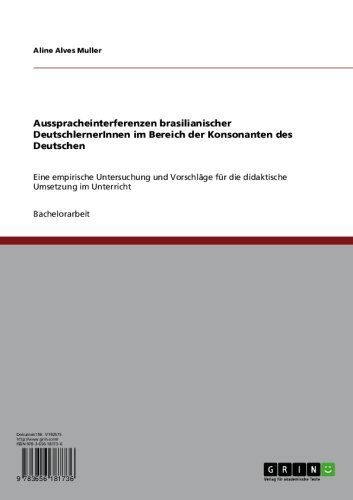 Ausspracheinterferenzen brasilianischer DeutschlernerInnen im Bereich der Konsonanten des Deutschen: Eine empirische Untersuchung und Vorschläge für die ... Umsetzung im Unterricht (German Edition)