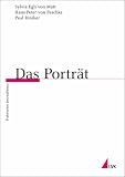 Das Portr&auml;t - Sylvia Egli von Matt, Hans-Peter von Peschke, Paul Riniker