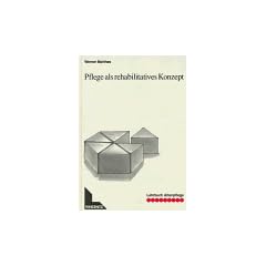 Lehrbuch Altenpflege, Pflege als rehabilitatives Konzept