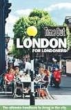 Time Out London for Londoners: The Ultimate Handbook to Living in the City (Time Out Guides)
