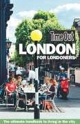 "Time Out" London for Londoners (Time Out London for Londoners: The Ultimate Handbook to Living R)