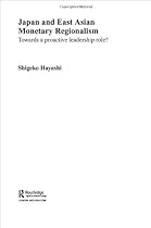Japan and East Asian Monetary Regionalism: Towards a Proactive Leadership Role?