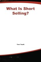 What Is Short Selling? (What Is the What Is Series) What Is Short Selling? (What Is the What Is Series)