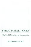 Structural Holes: The Social Structure of Competition