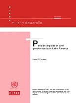 Pension Legislation and Gender Equity in Latin America (Series Mujer Y Desarrollo No.42)