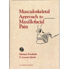 The Musculoskeletal Approach to Maxillofacial Pain by Mariano Rocabado and Z. Annette Iglarsh