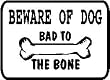 BAD TO THE BONE DOG novelty warn caution sign