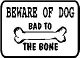 BAD TO THE BONE DOG novelty warn caution sign