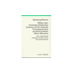 Effekte eines Gerontopsychiatrischen Zentrums auf das regionale Versorgungssystem psychisch gest�rter �lterer Menschen: Eine vergleichende empirische Analyse zweier Versorgungsregionen