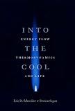 Into the Cool: Energy Flow, Thermodynamics, and Life