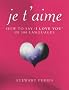 Je t'Aime: How to Say "I Love You" in 100 Languages: How to Say 