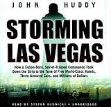 Storming Las Vegas: How a Cuban-Born, Soviet-Trained Commando Took Down the Strip to the Tune of Five World-Class Hotels, Three Armored Cars, and Millions of Dollars