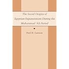 Social Origins of Egyptian Expansionism During the Muhammad Ali Period by Fred Haley Lawson