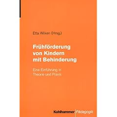 Fr�hf�rderung bei Kindern mit Behinderung: Eine Einf�hrung in Theorie und Praxis