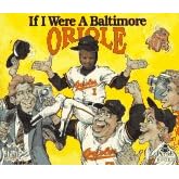 If I Were Baltimore Oriole by Joseph C. D'Andrea