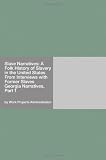 Slave Narratives: A Folk History of Slavery in the United States From Interviews with Former Slaves Georgia Narratives, Part 1