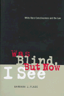 Was Blind, But Now I See: White Race Consciousness and the Law (Critical America Series)