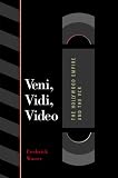 Veni, Vidi, Video: The Hollywood Empire and the VCR (Texas Film and Media Studies Series)