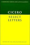Cicero: Select Letters (Cambridge Greek and Latin Classics)