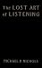 Book The Lost Art of Listening: How Learning to Listen Can Improve Relationships