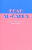 Dear Al-Qaeda: Letters to the World's Most Notorious Terror Organization