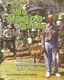 No Space Hidden: The Spirit of African American Yard Work [Paperback] [2005] 1 Ed. Grey Gundaker, Judith McWillie