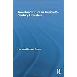 Travel and Drugs in Twentieth-Century Literatureby Lindsey Michael Banco