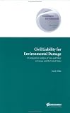 Civil Liability for Environmental Damage: A Comparative Analysis of Law and Policy in Europe and the United States