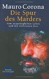 Produkt-Bild: Die Spur des Marders. Vom urspr&uuml;nglichen Leben und der verlorenen Zeit