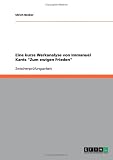 Eine kurze Werkanalyse von Immanuel Kants ''Zum ewigen Frieden''