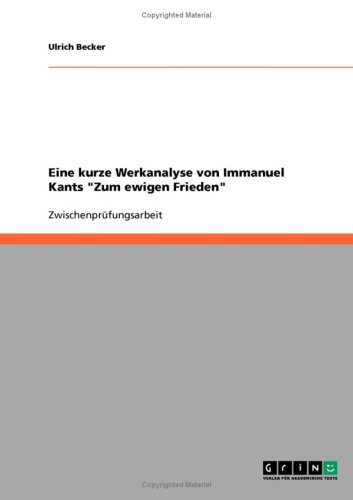 Eine kurze Werkanalyse von Immanuel Kants ''Zum ewigen Frieden''