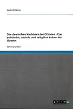 Die slawischen Nachbarn der Ottonen - Das politische, soziale und religiöse Leben der Slawen