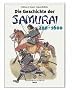 Die Geschichte der Samurai 200 - 1600. Sonderausgabe