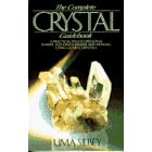 Complete Crystal Guidebook: A Practical Path to Self Development, Empowerment and Healing