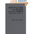 Architecture and Design For the Family in Britain, 1900-1970 (Studies in Design) by David Jeremiah
