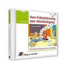 Vom Fr�hst�ckssong zum Abschiedsgong: Musikalische Rituale f�r den Schulalltag
