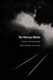 The Warsaw Ghetto : A Guide To The Perished City