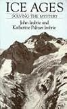 Ice Ages: Solving the Mystery
