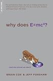 Why Does E=mc2?: (And Why Should We Care?)