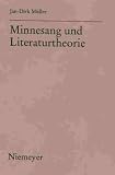 Minnesang und Literaturtheorie - Jan-Dirk M&uuml;ller