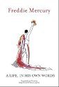 Freddie Mercury a Life, in His Own Words