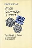 When knowledge is power : three models of change in international organisations